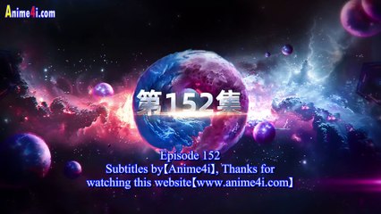 Swallowed Star Episode 152 English Subtitles Swallowed Star Episode 152 English Subtitles